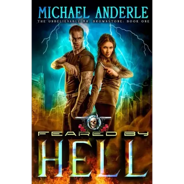 Feared by Hell: The Unbelievable Mr. Brownstone Book 1