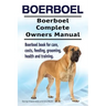 Boerboel. Boerboel Complete Owners Manual. Boerboel book for care, costs, feeding, grooming, health and training.
