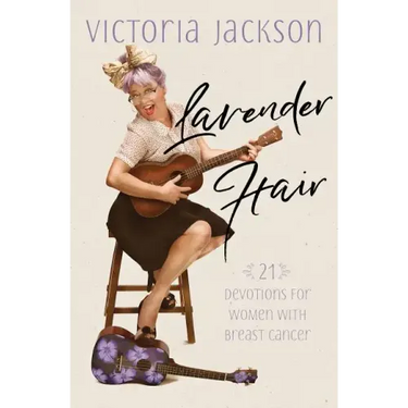 Lavender Hair: 21 Devotions for Women with Breast Cancer