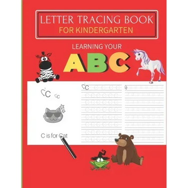 Letter Tracing Book For Kindergarten: Learning your ABC: A Fun hand writing practice book for ages 3-5. (Preschool & Kindergarten )