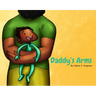 Daddy's Arms, Board Book
