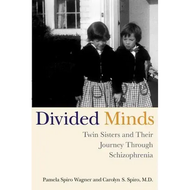 Divided Minds: Twin Sisters and Their Journey Through Schizophrenia