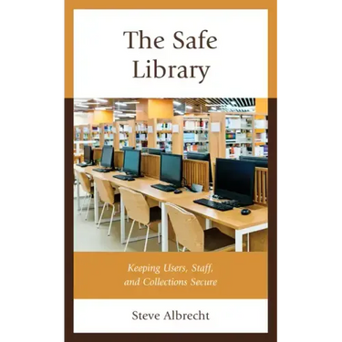 The Safe Library: Keeping Users, Staff, and Collections Secure