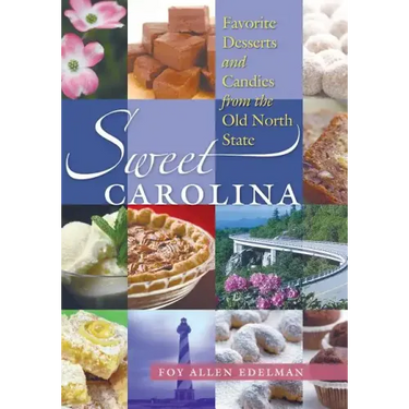 Sweet Carolina: Favorite Desserts and Candies from the Old North State