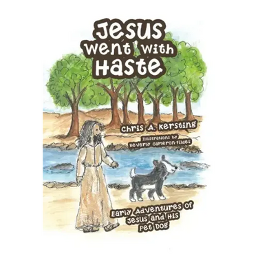 Jesus Went with Haste: Early Adventures of Jesus and His Pet Dog