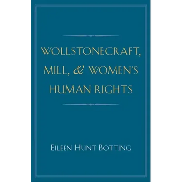 Wollstonecraft, Mill, and Women's Human Rights
