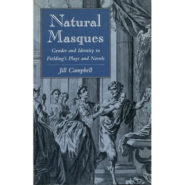 Natural Masques: Gender and Identity in Fielding's Plays and Novels