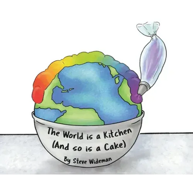 The World Is a Kitchen: And So Is A Cake
