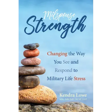 Milspouse Strength: Changing the Way You See and Respond to Military Life Stress