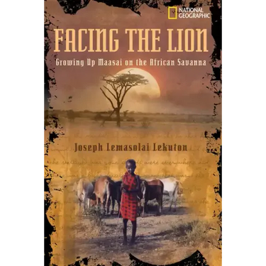 Facing the Lion: Growing Up Maasai on the African Savanna
