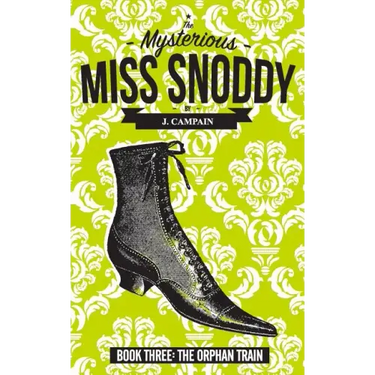 The Mysterious Miss Snoddy: The Orphan Train