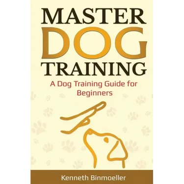 Master Dog Training: A Dog Training Guide for Beginners