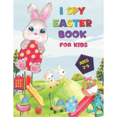 I SPY Easter Book for Kids Ages 2-5: A Happy Activity for Easter Things - Counting, Coloring and Guessing Game for Toddler, Preschool and Kids!