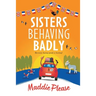 Sisters Behaving Badly