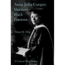 Anna Julia Cooper, Visionary Black Feminist: A Critical Introduction