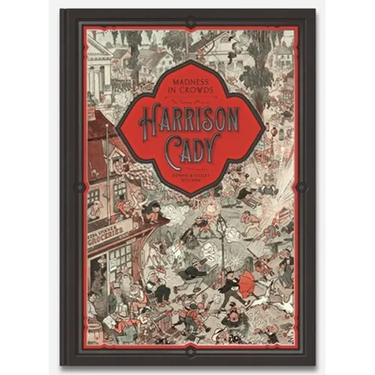 Madness in Crowds: The Teeming Mind of Harrison Cady