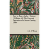 How to Run a Lathe - Volume I (Edition 43) The Care and Operation of a Screw-Cutting Lathe