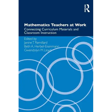 Mathematics Teachers at Work: Connecting Curriculum Materials and Classroom Instruction