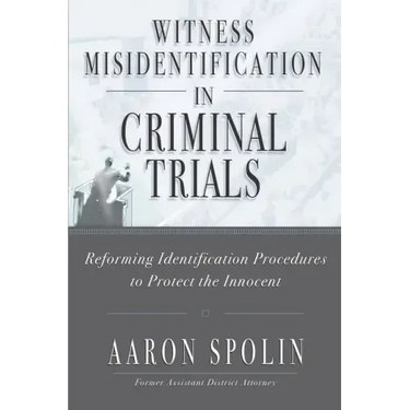 Witness Misidentification in Criminal Trials: Reforming Identification Procedures to Protect the Innocent