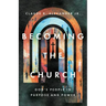 Becoming the Church: God's People in Purpose and Power