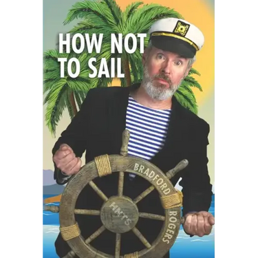 How Not To Sail: Screwing up is part of cruising. Let me show you how!