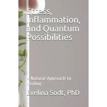 Stress, Inflammation, and Quantum Possibilities: A Natural Approach to Healing