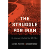 The Struggle for Iran: Oil, Autocracy, and the Cold War, 1951-1954