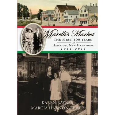 Marelli's Market 2nd Edition: The First 100 Years in Hampton, New Hampshire 1914-2014