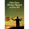 Called, Chosen, Anointed, Appointed and Sent by God