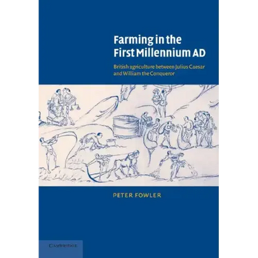 Farming in the First Millennium AD: British Agriculture Between Julius Caesar and William the Conqueror
