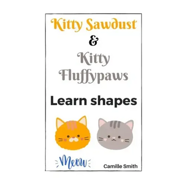 Kitty Sawdust and Kitty Fluffypaws. Learn shapes.