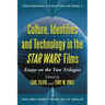 Culture, Identities and Technology in the Star Wars Films: Essays on the Two Trilogies