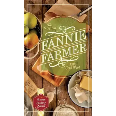 The Original Fannie Farmer 1896 Cookbook: The Boston Cooking School