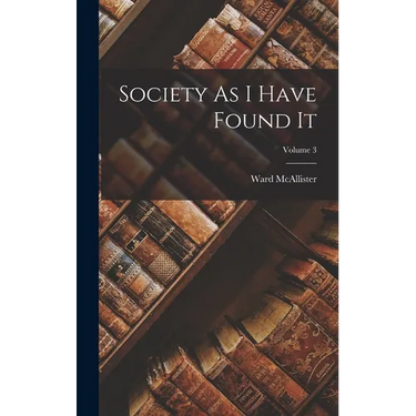 Society As I Have Found It; Volume 3