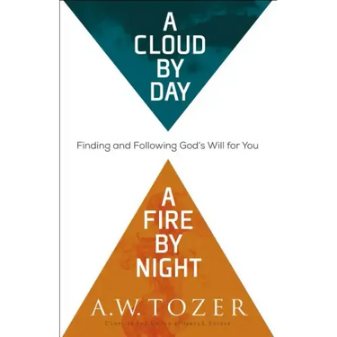 A Cloud by Day, a Fire by Night: Finding and Following God's Will for You