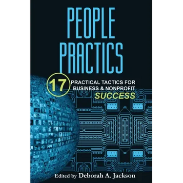 People Practics: 17 Practical Tactics for Business & Nonprofit Success