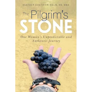 The Pilgrim's Stone: One Woman's Unpredictable and Authentic Journey