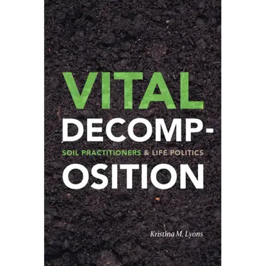 Vital Decomposition: Soil Practitioners and Life Politics