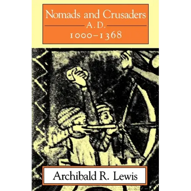 Nomads and Crusaders: A.D. 1000-1368