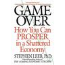 Game Over: How You Can Prosper in a Shattered Economy