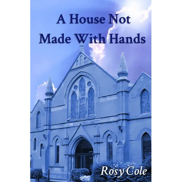 A House Not Made With Hands: A novelised history of a celebrated Wreake Valley chapel.
