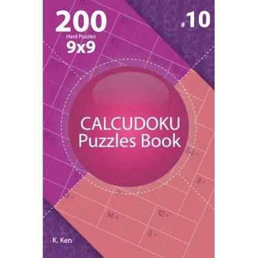 Calcudoku - 200 Hard Puzzles 9x9 (Volume 10)