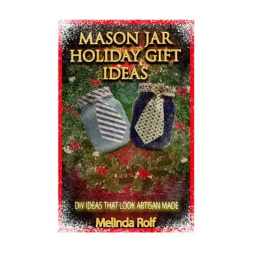 Mason Jar Holiday Gift Ideas: DIY Ideas That Look Artisan Made