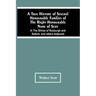 A True History Of Several Honourable Families Of The Right Honourable Name Of Scot, In The Shires Of Roxburgh And Selkirk, And Others Adjacent.