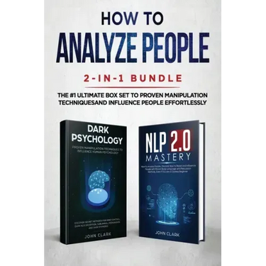 How to Analyze People 2-in-1 Bundle: NLP 2.0 Mastery + Dark Psychology - The #1 Ultimate Box Set to Proven Manipulation Techniques and Influence Peopl