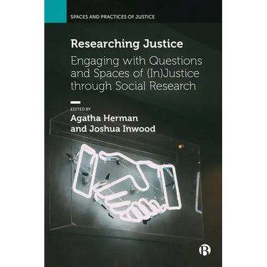 Researching Justice: Engaging with Questions and Spaces of (In)Justice Through Social Research