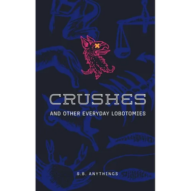 Crushes and Other Everyday Lobotomies