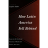 How Latin America Fell Behind: Essays on the Economic Histories of Brazil and Mexico