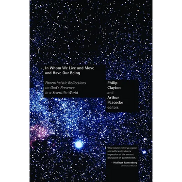 In Whom We Live and Move and Have Our Being: Panentheistic Reflections on God's Presence in a Scientific World