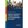 A Study Guide for Vladmir Nabokov's "Speak, Memory: An Autobiography Revisited"
